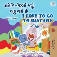 bokomslag I Love to Go to Daycare (Gujarati English Bilingual Book for children)