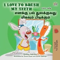 bokomslag I Love to Brush My Teeth (English Tamil Bilingual Book for Kids)