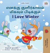 bokomslag I Love Winter (Tamil English Bilingual Children's Book)