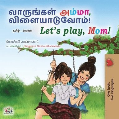 bokomslag Let's play, Mom! (Tamil English Bilingual Children's Book)