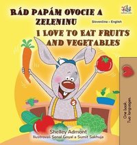 bokomslag I Love to Eat Fruits and Vegetables (Slovak English Bilingual Children's Book)
