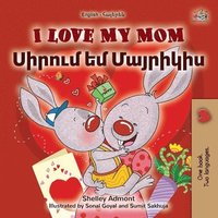 bokomslag I Love My Mom (English Armenian Bilingual Book for Kids)