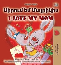 bokomslag I Love My Mom (Armenian English Bilingual Book for Kids)