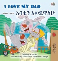 bokomslag I Love My Dad (English Amharic Bilingual Children's Book)