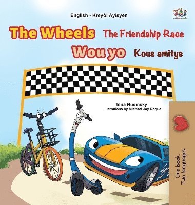 The Wheels The Friendship Race (English Haitian Creole Bilingual Children's Book) 1