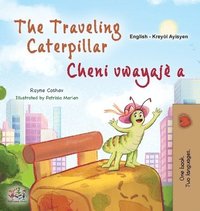 bokomslag The Traveling Caterpillar (English Haitian Creole Bilingual Book for Kids)