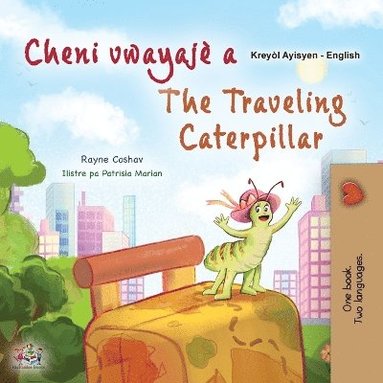 bokomslag The Traveling Caterpillar (Haitian Creole English Bilingual Book for Kids)