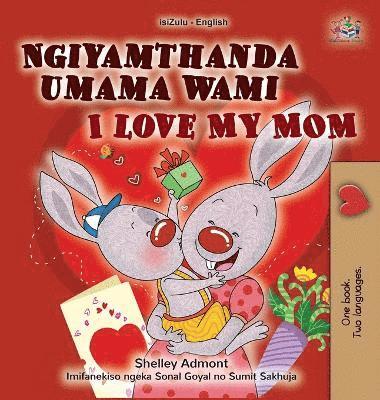 bokomslag I Love My Mom (Zulu English Bilingual Book for Kids)