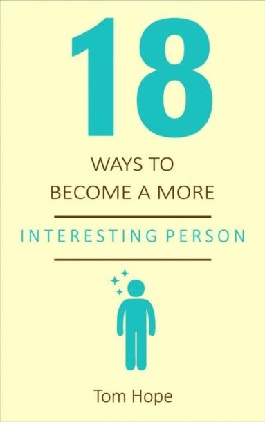 bokomslag 18 Ways To Become A More Interesting Person