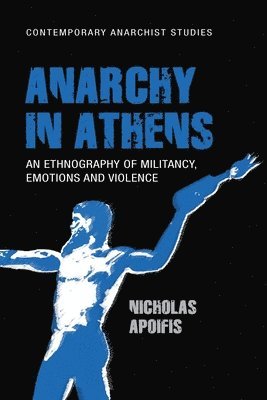 Nicholas Apoifis - Anarchy in Athens, Häftad