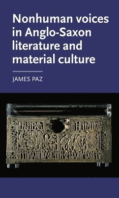 James Paz - Nonhuman Voices in Anglo-Saxon Literature and Material Culture, Inbunden