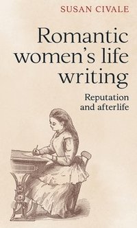 bokomslag Romantic Women's Life Writing