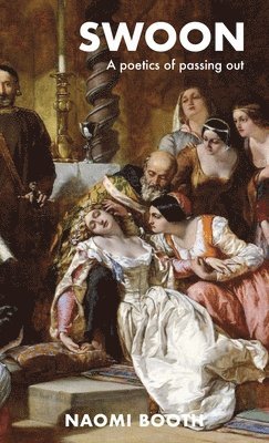 Naomi Booth - Swoon, Inbunden