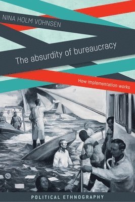 Nina Holm Vohnsen - Absurdity of Bureaucracy, Inbunden