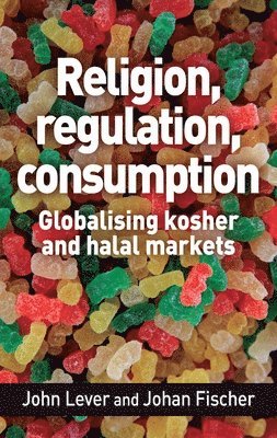 John Lever, Johan Fischer - Religion, Regulation, Consumption, Inbunden