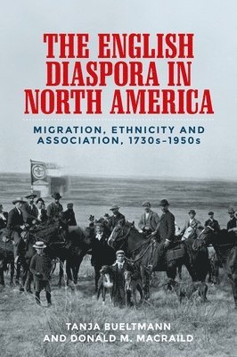 Tanja Bueltmann, Donald MacRaild - English Diaspora in North America, Inbunden