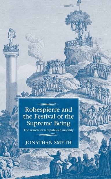 Jonathan Smyth - Robespierre and the Festival of the Supreme Being, Inbunden