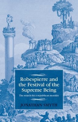 Jonathan Smyth - Robespierre and the Festival of the Supreme Being, Häftad