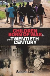 bokomslag Children Born of War in the Twentieth Century