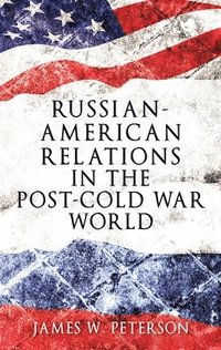 bokomslag Russian-American Relations in the Post-Cold War World