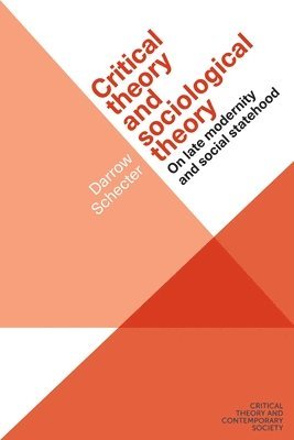 Darrow Schecter - Critical Theory and Sociological Theory, Inbunden