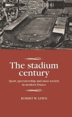 Robert W. Lewis - Stadium Century, Inbunden