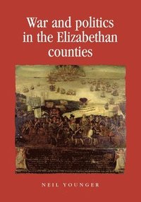 bokomslag War and Politics in the Elizabethan Counties