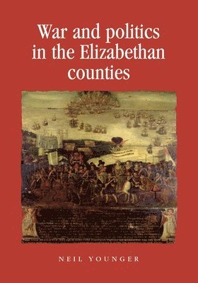 Neil Younger - War and Politics in the Elizabethan Counties, Häftad