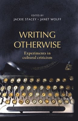Jackie Stacey, Janet Wolff - Writing Otherwise, Häftad