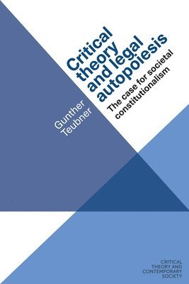 Gunther Teubner, Diana Göbel - Critical Theory and Legal Autopoiesis, Inbunden