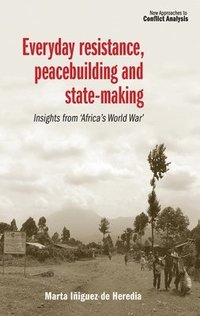 bokomslag Everyday Resistance, Peacebuilding and State-Making