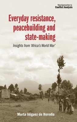 Everyday Resistance, Peacebuilding and State-Making 1