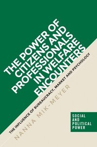 bokomslag The Power of Citizens and Professionals in Welfare Encounters