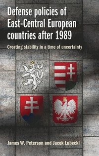 bokomslag Defense Policies of East-Central European Countries After 1989