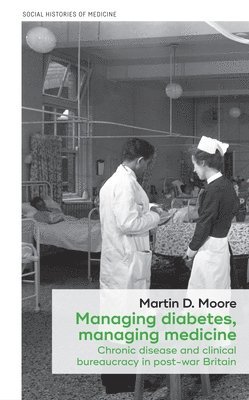 Martin D. Moore - Managing Diabetes, Managing Medicine, Inbunden