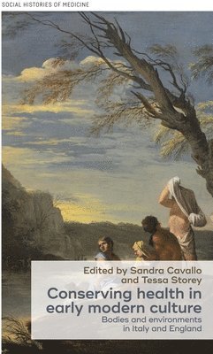 Sandra Cavallo, Tessa Storey - Conserving Health in Early Modern Culture, Inbunden