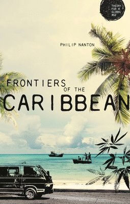 Philip Nanton - Frontiers of the Caribbean, Inbunden