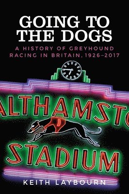 Keith Laybourn - Going to the Dogs, Inbunden