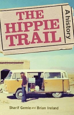 Sharif Gemie, Brian Ireland - Hippie Trail, Inbunden