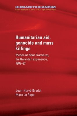 Jean-Hervé Bradol, Marc Le Pape, Jean-Herve Bradol, Marc Bradol, Jean-Hervé - Humanitarian Aid, Genocide and Mass Killings, Häftad