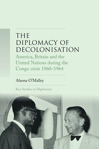 bokomslag The Diplomacy of Decolonisation