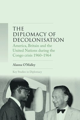 Alanna O'Malley - Diplomacy of Decolonisation, Inbunden
