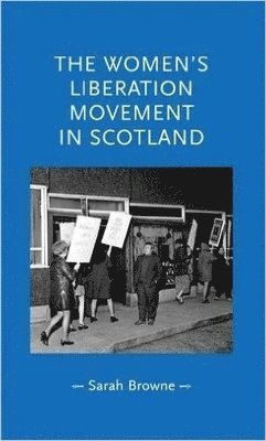 Sarah Browne - Women's Liberation Movement in Scotland, Häftad