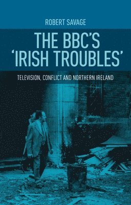Robert Savage - BBC's 'Irish troubles', Häftad