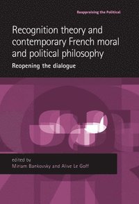 bokomslag Recognition Theory and Contemporary French Moral and Political Philosophy