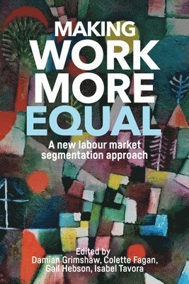 Damian Grimshaw, Colette Fagan, Gail Hebson, Isabel Tavora - Making Work More Equal, Häftad