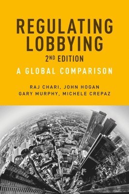 Raj Chari, John Hogan, Gary Murphy, Michele Crepaz - Regulating Lobbying, Häftad