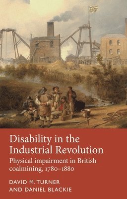 David M. Turner, Daniel Blackie - Disability in the Industrial Revolution, Inbunden