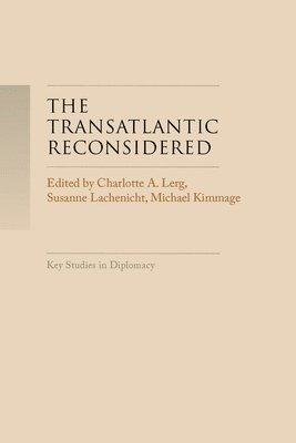 Charlotte A. Lerg, Susanne Lachenicht, Michael Kimmage - Transatlantic Reconsidered, Inbunden