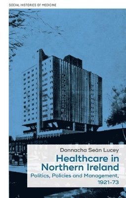 bokomslag Healthcare in Northern Ireland, 1921-73